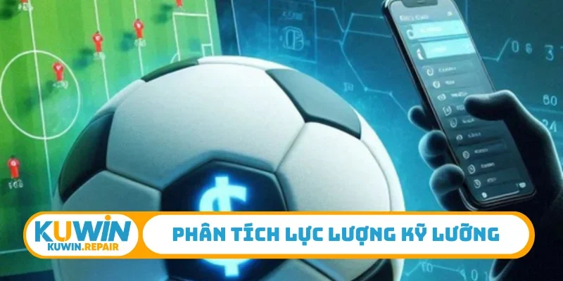 Phân tích lực lượng kỹ lưỡng
